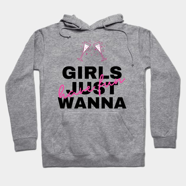 Girls just wanna have fun Hoodie by hippyhappy